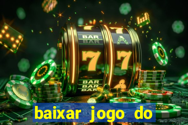 baixar jogo do tigrinho oficial